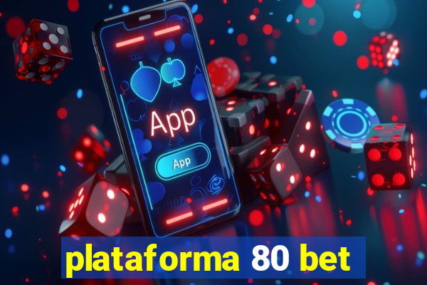plataforma 80 bet